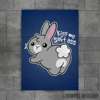 Kiss my soft ass