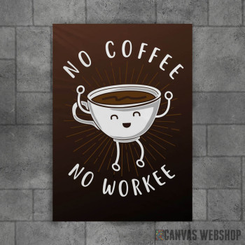 No Coffee No Workee No Coffee No Workee