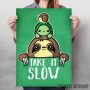 take it slow take it slow