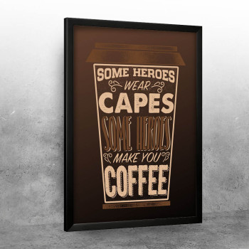 Some Heroes Coffee Quote