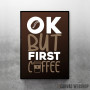 OK But First Coffee