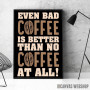 Bad Coffee Bad Coffee