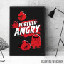 Forever angry
