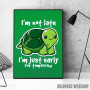 Never late turtle