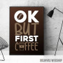 OK But First Coffee