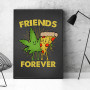 Pizza Weed Friends Forever
