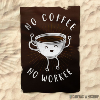 Peškir No Coffee No Workee Peškir No Coffee No Workee