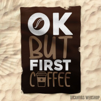 Peškir OK But First Coffee