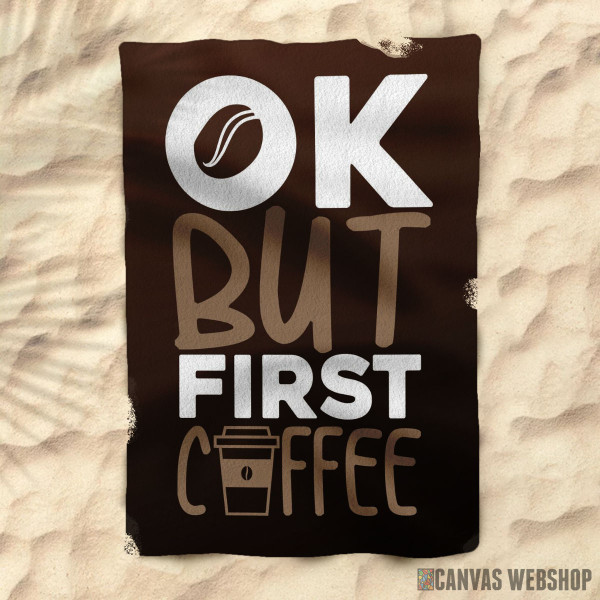 Peškir OK But First Coffee