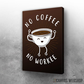 Slika No Coffee No Workee Slika No Coffee No Workee