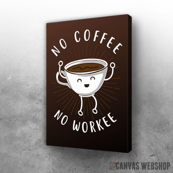 Slika No Coffee No Workee Slika No Coffee No Workee