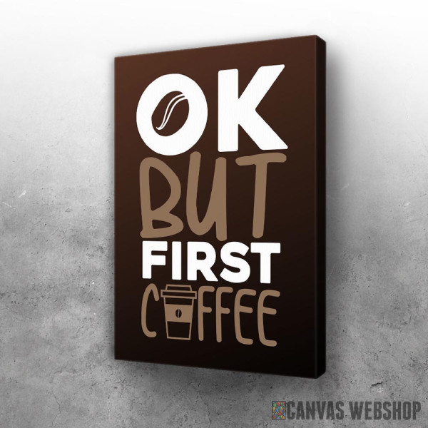 Slika OK But First Coffee